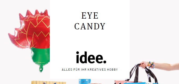 idee. Creativmarkt – Eye Candy- Mai/Juni2022