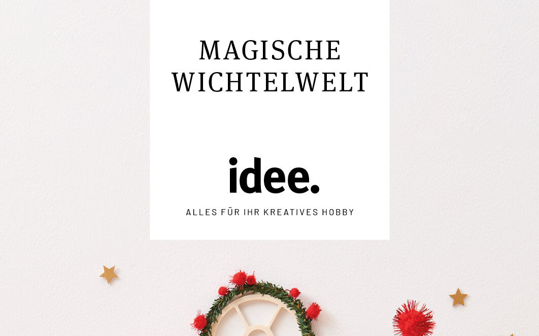 idee. Creativmarkt – Magische Wichtelwelt – November 2022