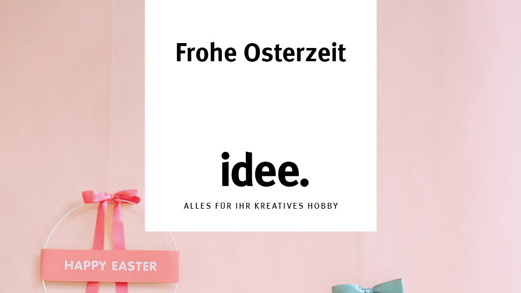 idee. Creativmarkt – Frohe Osterzeit – März/April2023